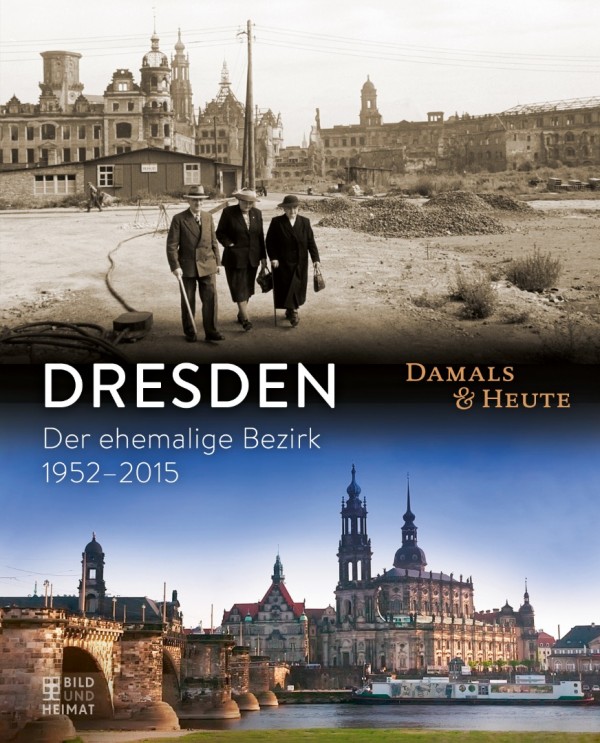 Dresden – Damals und Heute
