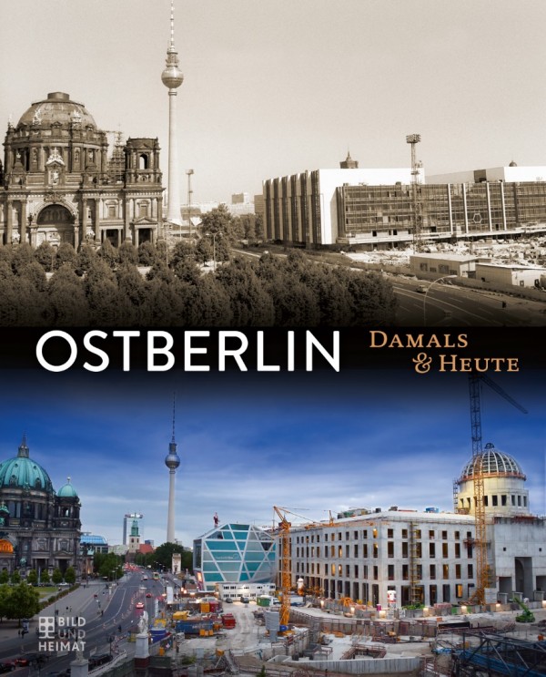 Ostberlin – Damals und Heute